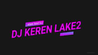 DJ  KEREN GOYANG ABIS (LAKE-LAKE)