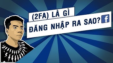 Mã 2FA là gì? Cách đăng nhập Facebook bằng mã 2FA | Quý Tộc