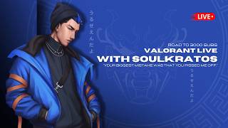 YORU NERFS ARE HERE! DAY 13 OF BEING CONSISTENT  | Valorant With SouLKratoS #valorantlive
