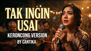 Tak Ingin Usai- Keisya Levronka I Versi Keroncong by Cantika