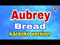 Aubrey - Bread/karaoke version #music #karaoke