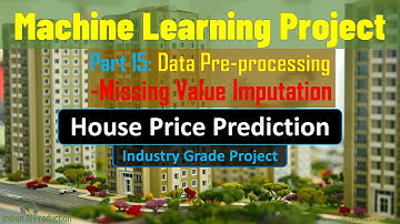 #15 Missing Value Imputation | House Price Prediction Machine Learning Project | Data Science | AI