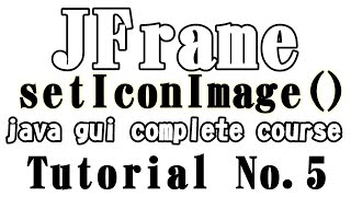 Celebrity Java Gui-Swing (Hindi+urdu) 005 _ JFrame 04 _ How to set Title Image Icon of JFrame Profile