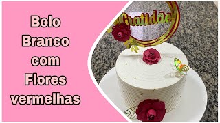 Bolo Branco Com Flores Vermelhas Decoração Delicada Silvana Souza