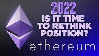 Is It Time to Rethink Your Position on Ethereum? | $ETH 2022 Analysis