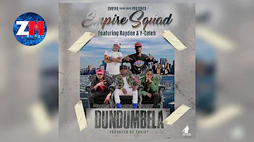 Empire Squad Ft  Raydee & Y-Celeb - Dundumbela (Audio) |ZedMusic| Zambian Music 2018