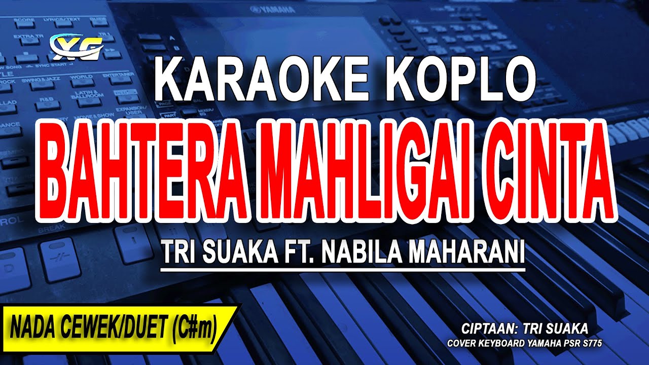 BAHTERA MAHLIGAI CINTA - Karaoke Koplo Nada Wanita (TRI SUAKA FT. NABILA MAHARANI)