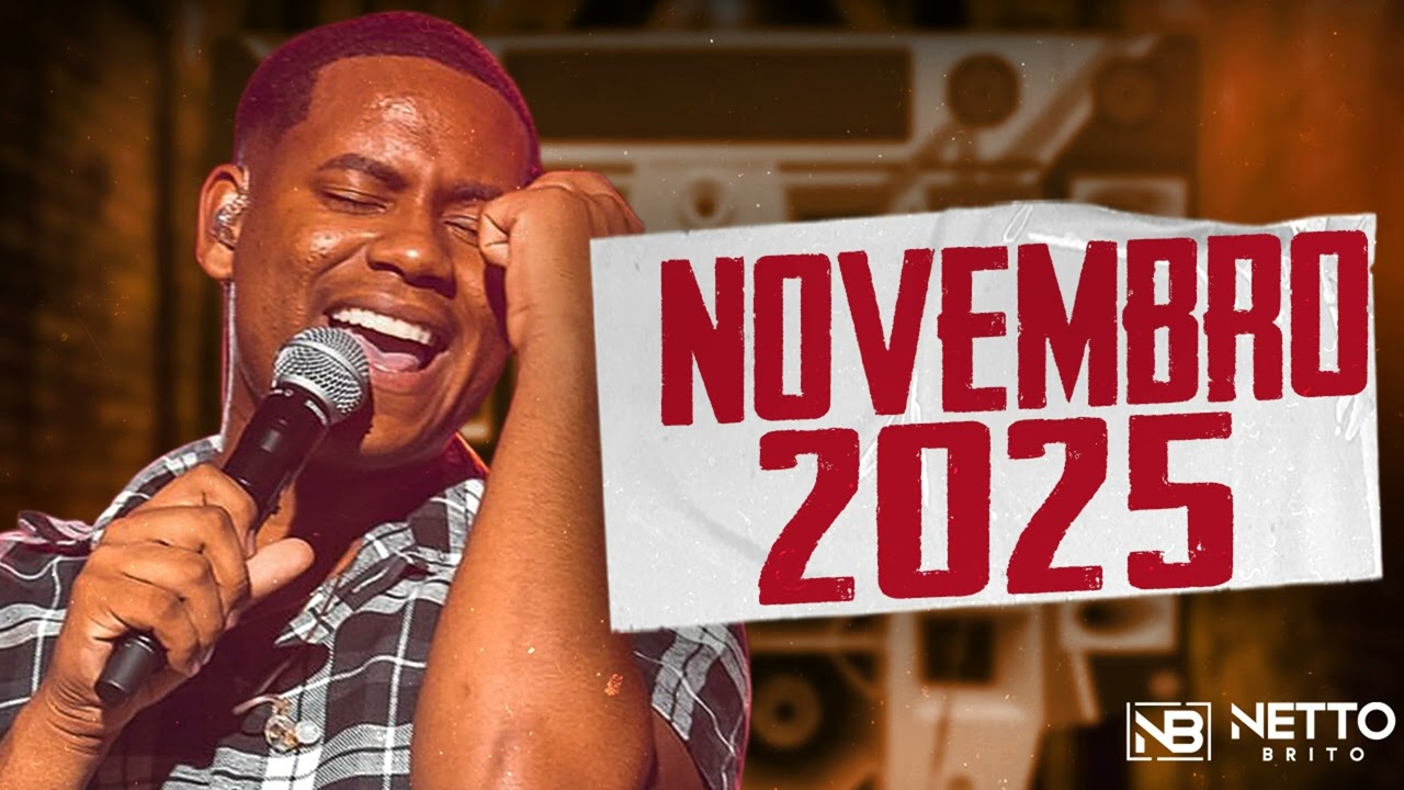 NETTO BRITO LANÇAMENTO 2025 - CD NOVEMBRO NETTO BRITO MÚSICAS NOVAS
