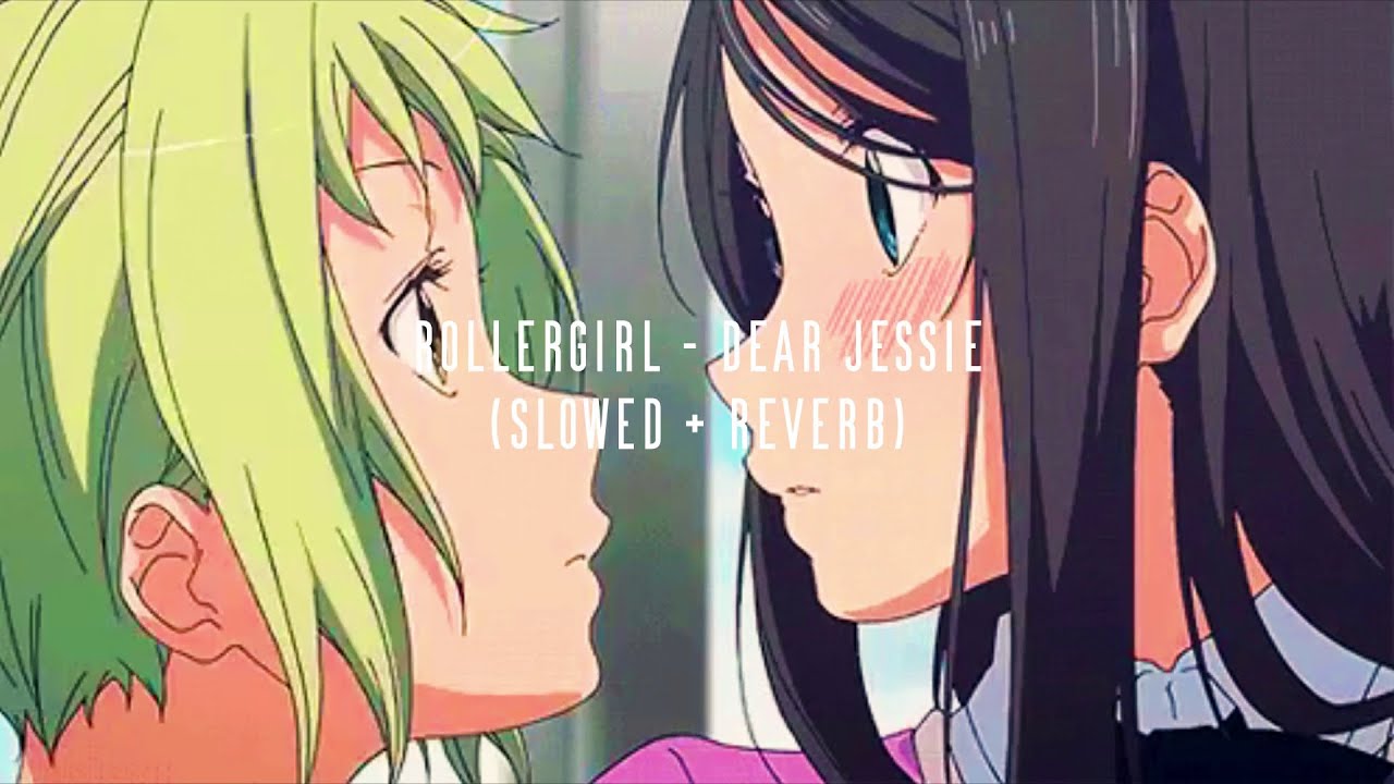 rollergirl - dear jessie (slowed + reverb)