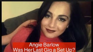 Angie Barlow:  Was Her Last Gig a Set Up?