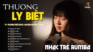 THƯƠNG LY BIỆT, TỪNG CHO NHAU - Rumba Nhạc Trẻ | Nhạc Hoa Lời Việt Thời 8x9x - Quyên Quyên Cover