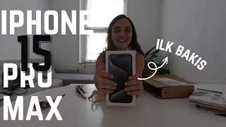 iPhone 15 Pro Max İncelemesi ve İlk Bakış