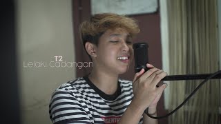 T2 - Lelaki Cadangan (Cover Chika Lutfi) chords