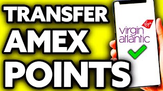 How To Transfer Amex Points to Virgin Atlantic (EASY!)