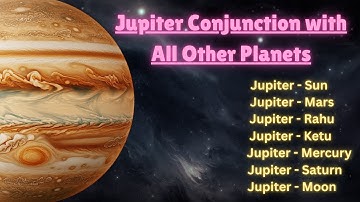Jupiter Conjuction with All Other 12 planets || Know Your Nature /Profession /Health with Jupiter