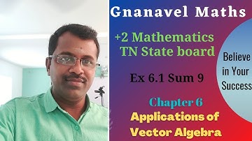 +2 Maths / Chapter 6 / Applications of Vector Algebra/  Video 13 / Ex 6.1 sum 9