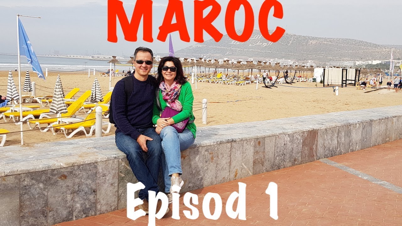 Experienta Maroc - La mare in Agadir. Episod 1 (subtitrare engleza)