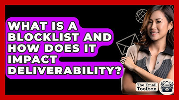What Is A Blocklist And How Does It Impact Deliverability? - TheEmailToolbox.com