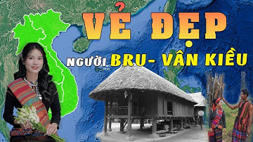 Khám Phá Nguồn Gốc, Cuộc Sống Và Văn Hóa Độc Đáo Của Người Bru Vân Kiều Tại Việt Nam