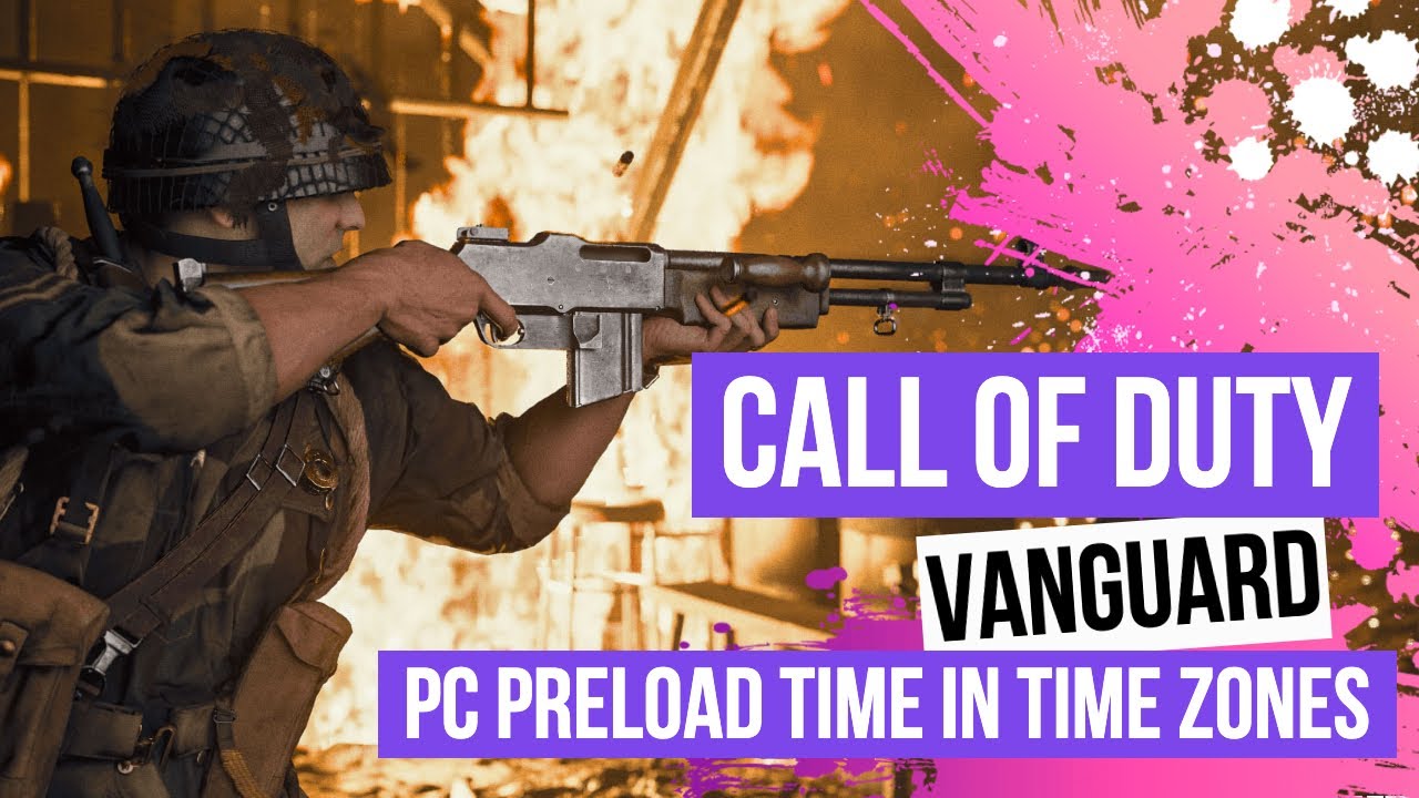 Call Of Duty Vanguard PC Preload Time In Time Zones November 2, What Time Can I Preload COD Vanguard