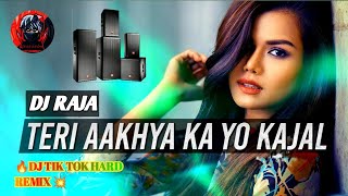 🔥Teri_Aankhya_Ka_yo_Kajal_Haryanvi_Hits_Dance_Song DJ TIK TOK HARD JBL REMIX SONG DJ RAJA MIXING🔥