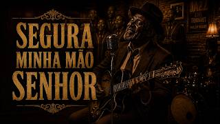 Segura Minha Mão Senhor | Blues Gospel Worship | Som da Verdade