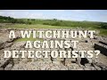 A Witch-hunt against Detectorists?