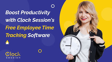 FREE Employee Time Tracking Software | Employee Monitoring Software | Productivity - Clock Session