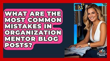 What Are the Most Common Mistakes in Organization Mentor Blog Posts? - Your Organization Mentor