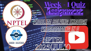 Problem solving through Programming In C - NPTEL || WEEK 1 QUIZ ASSIGNMENT (July) 2025 ||