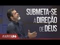 Submeta-se à direção de Deus | Pr. Helio Peixoto