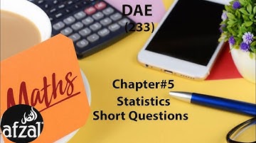 DAE Math 233 Lesson 5 Statistics |Short Questions |By Afzal learning