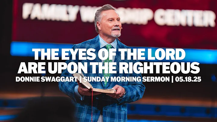 The Eyes Of The Lord Are Upon The Righteous | Donnie Swaggart | Sunday Morning Sermon