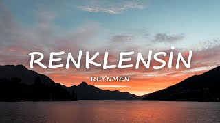 Reynmen - Renklensin [Lyrics/Sözleri]