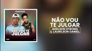 Laurilson Daniel - NÃO VOU TE JULGAR & Adelson strong [OFICIAL VIDEO LYRICS]