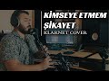 Kimseye Etmem Şikayet Klarnet Cover By Bilge Kaan Müzeyyen Senar Rubato Şevval Sam Kimseye Etmem Şikayet Klarnet Cover By Bilge Kaan Müzeyyen Senar Rubato Şevval Sam