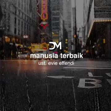 Ustadz Evie Effendi : manusia terbaik