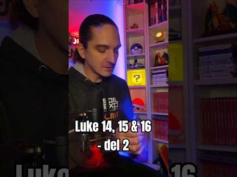 Luke 14, 15 & 16 - del 2