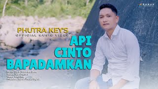 Download lagu Phutra Key's - Api Cinto Bapadamkan ()