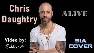 Chris Daughtry Alive SIA Cover Video By: EddieA