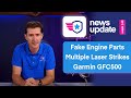 Airplane News: Fake Engine Parts in US Jets, Pilots Report Laser Strikes, and Garmin GFC500