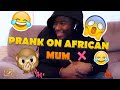 I'M GAY PRANK ON AN AFRICAN MUM !! MUST WATCH !!