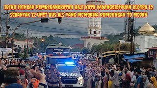 Iring iringan rombongan Haji Kota Padangsidimpuan # sebanyak 12 bus Als diberangkatkan menuju Medan