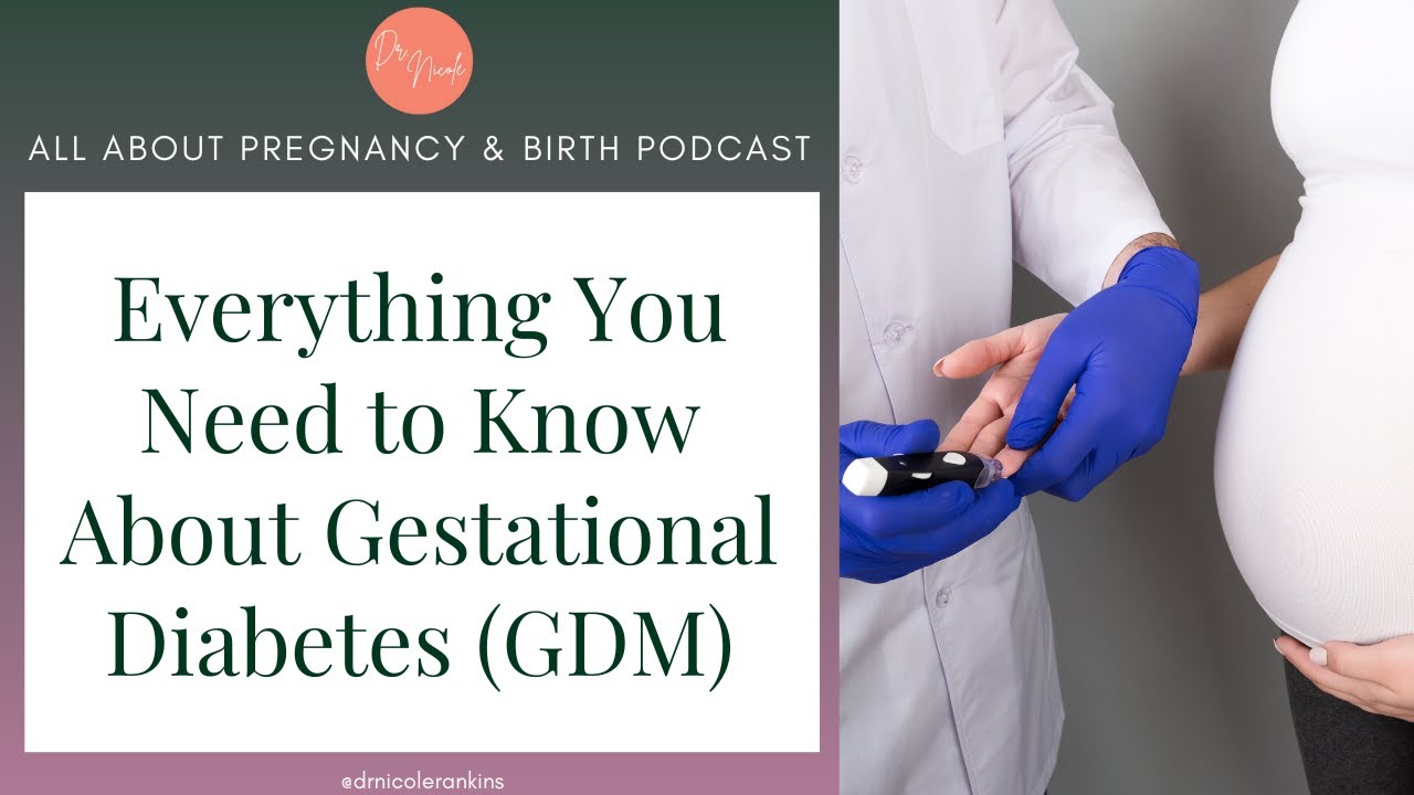 Ep 56: Everything You Need to Know About Gestational Diabetes (GDM ...