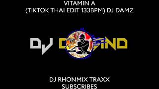 VITAMIN A (TIKTOK THAI EDIT 133BPM) DJ DAMZ