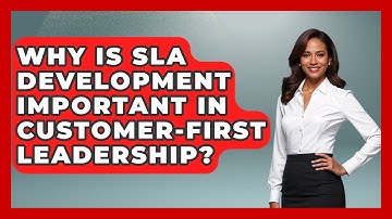 Why Is SLA Development Important in Customer-First Leadership? | Customer First Leadership News