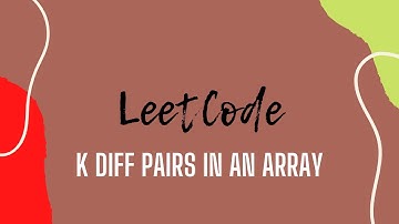 k diff pairs in an array | Leetcode Solution | Medium Problem