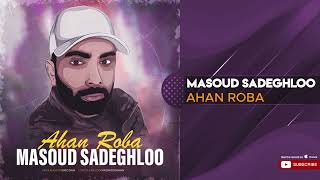 Masoud Sadeghloo - Ahan Roba ( مسعود صادقلو - آهنگ ربا ) Resimi