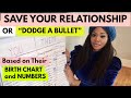 How to SAVE A RELATIONSHIP❤️⚓️ or DODGE A BULLET😒🖐🏽 by Knowing Their Birth Chart and Numbers