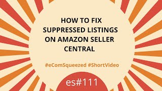 How to Fix Suppressed Listings on Amazon Seller Central - es111